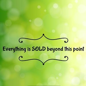 Everything is SOLD beyond this point!